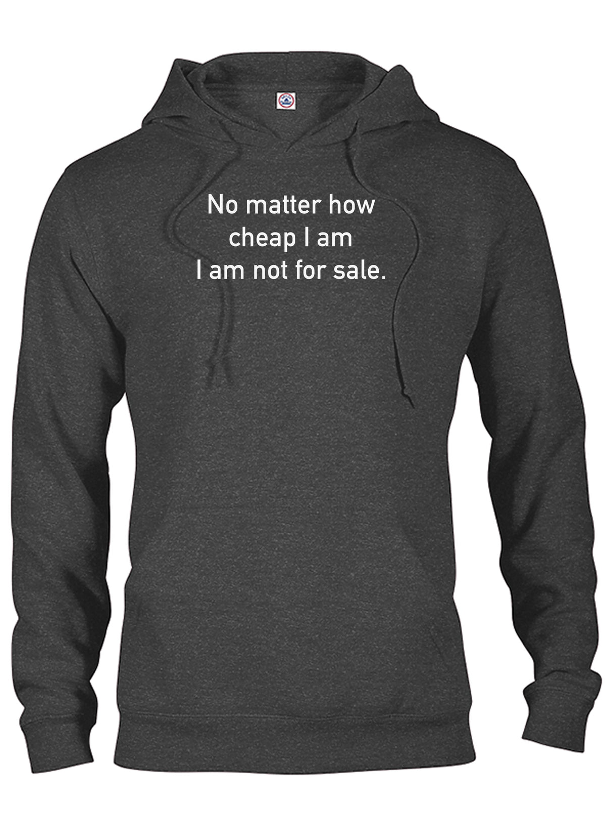 No matter how cheap I am I am not for sale T-Shirt