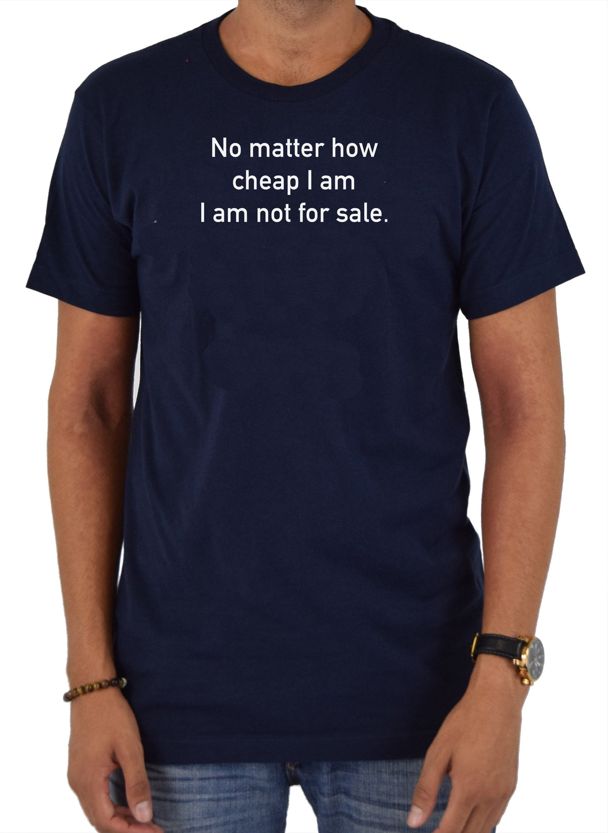 No matter how cheap I am I am not for sale T-Shirt