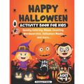 Happy Halloween Activity Book for Kids ages 4 - 8: Spooky Coloring, Mazes, Counting, Wordsearches, Halloween Masks, and more. Halloween fun activity b - Paperback