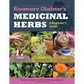 Rosemary Gladstar's Medicinal Herbs: A Beginner's Guide: 33 Healing Herbs to Know, Grow, and Use - Paperback